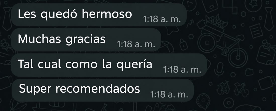 Mensaje real: Les quedó hermoso. Muchas gracias. Tal cual como la quería. Super recomendados.