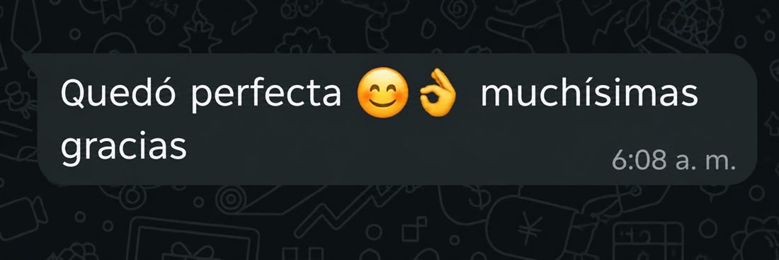 Mensaje real: Quedó perfecta, muchísimas gracias.